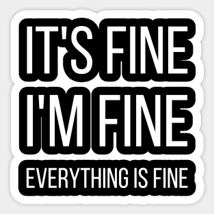 It's fine I'm fine Everything is fine typographic Sticker